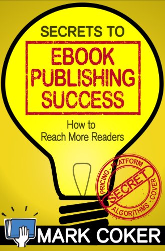 SECRETS TO EBOOK PUBLISHING SUCCESS – MARK COKER